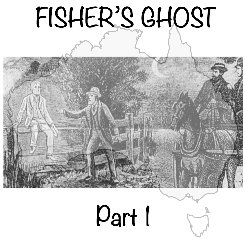 265 – Fisher’s Ghost (Part 1)